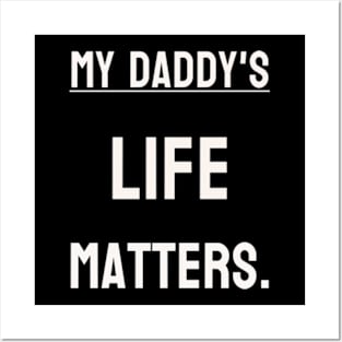 My Daddy's life matters. Posters and Art